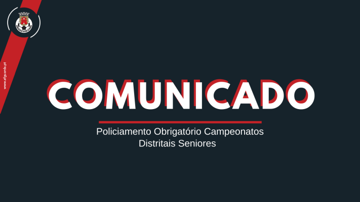 CAMPEONATOS DISTRITAIS SENIORES COM POLICIAMENTO OBRIGATÓRIO